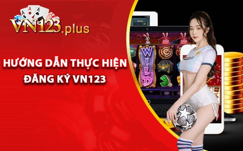 Hướng dẫn thực hiện đăng ký Vn123