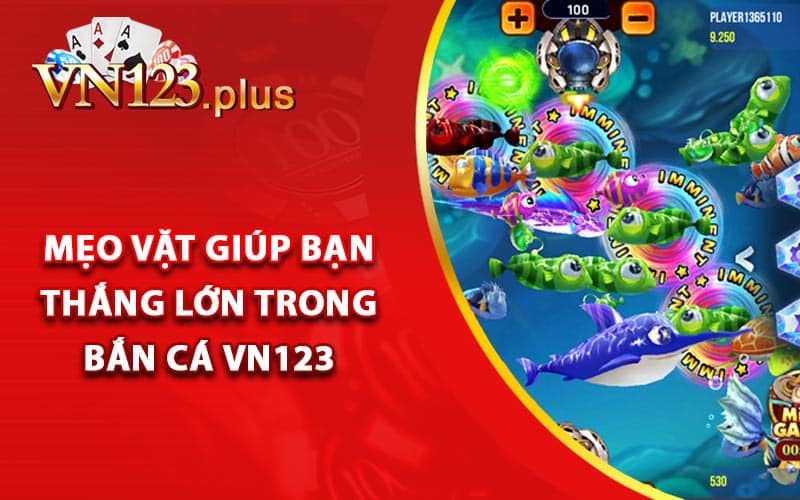 Mẹo vặt giúp bạn thắng lớn trong bắn cá Vn123