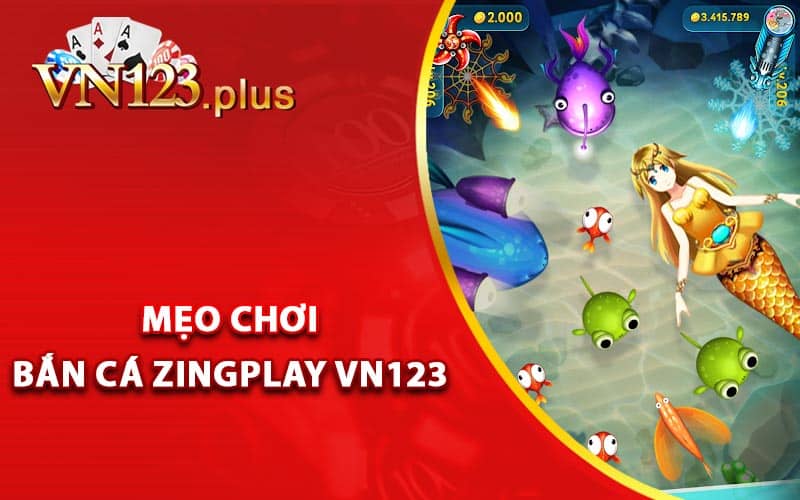 Thủ thuật và mẹo chơi bắn cá ZingPlay Vn123